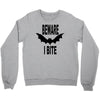 beware i bite Crewneck Sweatshirt