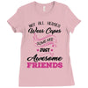 Not All Heroes Wear Capes Some Are Just Awesome Friends Ladies Fitted T-Shirt