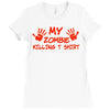 my zombie killing t shirt Ladies Fitted T-Shirt