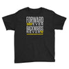 forwar ever backwards never Youth Tee