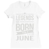legends are born in june Ladies Fitted T-Shirt