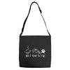 all i need in life Adjustable Strap Totes
