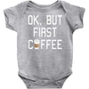 ok, but first coffee Baby Onesie