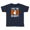 i put the boo in booty Toddler T-shirt