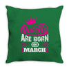 Queens Are Born in March Throw Pillow