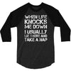 when life knocks me down 3/4 Sleeve Shirt