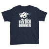 ted fick dich donner Youth Tee