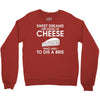 sweet dreams are made of cheese Crewneck Sweatshirt