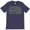 whiskey all night coffee all day T-Shirt