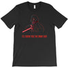 i'll show you the dark side T-Shirt