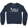 ammo is expensive Crewneck Sweatshirt