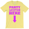 party location here T-Shirt