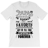 My Papa is Totally My Most Favorite Guy Of All Time T-Shirt