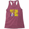 eat big get big Racerback Tank