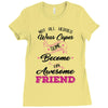Not All Heroes Wear Capes Some Become An Awesome Friend Ladies Fitted T-Shirt
