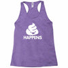 shit happens Racerback Tank