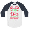 jolliest bunch of elves this side of the nuthouse 3/4 Sleeve Shirt