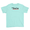 you're Youth Tee