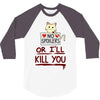 no spoilers... or i'll kill you 3/4 Sleeve Shirt