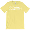 passive agressive T-Shirt