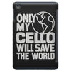 only my cello will save the world iPad Mini