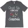 drink up grinches it's christmas T-Shirt