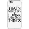 that what i do i drink and i know things iPhone 6/6s Case