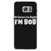 of course i'm right i'm bob Samsung Galaxy S7