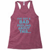 bad feeling Racerback Tank