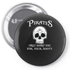 pirates only want you for your booty Pin-back button
