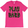 Play Hard T-Shirt
