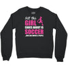 all this girl cares about is soccer and like maybe 3 people Crewneck Sweatshirt
