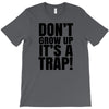 don't grow up T-Shirt