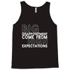 big disappointment come from high expectations Tank Top