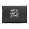 drinking can cause memory loss Accessory Pouches