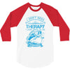 I Dont Need Therapy Need Fishing 3/4 Sleeve Shirt