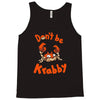 don't be krabby Tank Top
