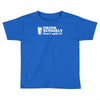 drink sensibly, don't spill it! Toddler T-shirt