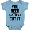 you need to cut it Baby Onesie