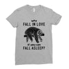 Why Fall In Love If You Can Fall Aslepp Ladies Fitted T-Shirt