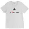 i love my dad V-Neck Tee