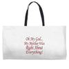 my mother was right Weekender Totes