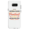 Behind Every Football Player Who Believes in Himself is a Football Dad Samsung Galaxy S8