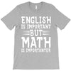 english is important but math is importanter T-Shirt