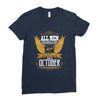 All Men Are Created Equal But Only The Best Are Born In October Ladies Fitted T-Shirt