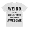 Weird Is A Side Effect Of Being Awesome All Over Women's T-shirt