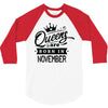 Queens Are Born In November 3/4 Sleeve Shirt