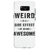 Weird Is A Side Effect Of Being Awesome Samsung Galaxy S8