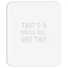 thats horrible idea what time Mousepad