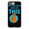 me and pizza are like this iPhone 8 Plus